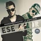 Andeeno Damassy Feat Jimmy Dub Ese Amor Official Music Video