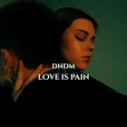 Dndm Love Is Pain