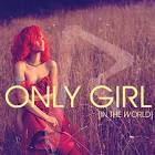 Rihanna Only Girl In The World